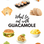 What to Eat With Guacamole