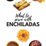 What to Serve with Enchiladas