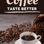 How To Make Coffee Taste Better