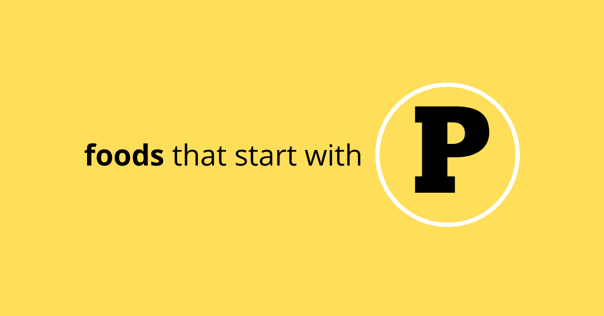 Foods That Start with P