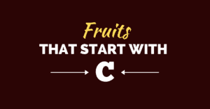 Fruits That Start with C