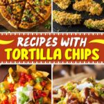 Recipes with Tortilla Chips