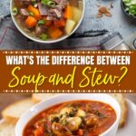 What’s the Difference Between Soup and Stew?