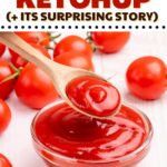 Who Invented Ketchup (+ Its Surprising History)