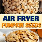 Air fryer pumpkin seeds.