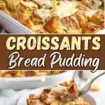 Croissants bread pudding.