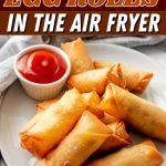 Frozen egg rolls in the air fryer.